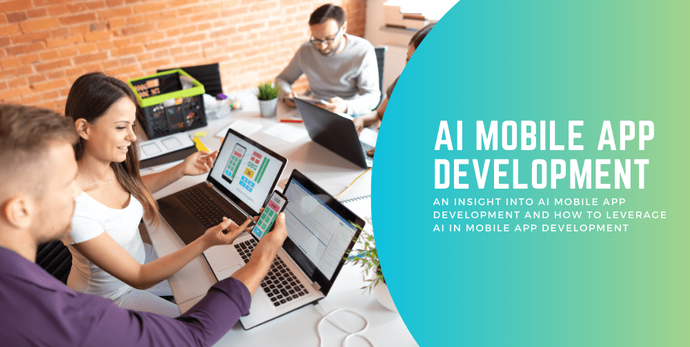 an-insight-into-ai-mobile-app-development-and-how-to-leverage-ai-in-mobile-app-development