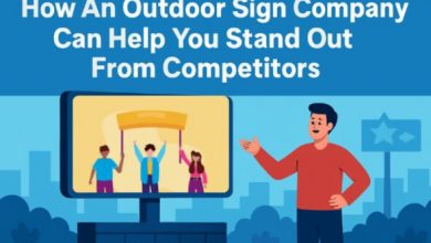 how-an-outdoor-sign-company-can-help-you-stand-out-from-competitors